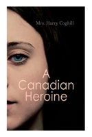 A Canadian Heroine: Historical Romance Novel 8027340985 Book Cover