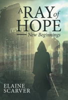 A Ray of Hope: New Beginnings 1665749024 Book Cover