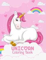 Unicorn Coloring Book: Rainbow Unicorn Coloring Books for Kids, Toddlers, Women, & Men, Stress Relieving Coloring Practice Book for Adult Relaxation, ... Gift for Daughter, Granddaughter, & Sister 1655885227 Book Cover