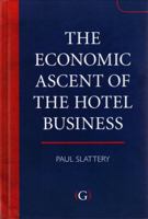 The Economic Ascent of the Hotel Business 190688403X Book Cover