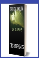 Guide Pour La Garde Des Enfants Et Des B�b�s: Comment aidez votre enfant � s'exprimer � bas �ge, Comprendre les signes de vos b�b�, Myst�res de la vie du b�b�, Apprendre � vivre avec votre b�b�, Le no B09BYBFP71 Book Cover