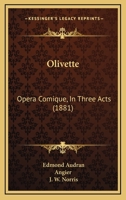 Olivette: Opera Comique, in Three Acts 1165648660 Book Cover