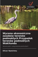 Wycena ekonomiczna zasobów terenów podmoklych Przypadek terenów podmoklych Wakitundu (Polish Edition) 6202204540 Book Cover