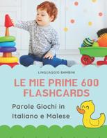 Le mie Prime 600 Flashcards Parole Giochi in Italiano e Malese: Dizionario illustrato bilingue carte montessori per espandere il vocabolario di base abbecedario alfabeto animali autunno attivit� libro 1083092987 Book Cover