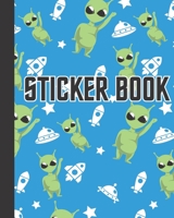 Sticker Book: Permanent Blank Sticker Collection Book for Boys with Funny Green Aliens, Spaceships and Stars, Album with White 8x10 Inch Pages for Collecting Stickers, Sketching and Drawing 1676978860 Book Cover