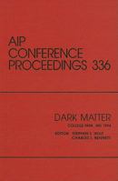 Dark Matter : Proceedings of a conference held in College Park, MD, October 1994 1563964384 Book Cover