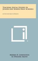Teaching social studies in junior and senior high schools,: An end and means approach 125832864X Book Cover