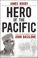 Hero of the Pacific: The Life of Marine Legend John Basilone 0470928573 Book Cover