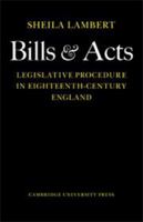 Bills and Acts: Legislative procedure in Eighteenth-Century England 052107679X Book Cover