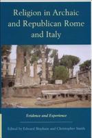 Religion in Archaic and Republican Rome and Italy: Evidence and Experience 1579583253 Book Cover