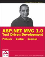 ASP.NET MVC 1.0 Test Driven Development: Problem - Design - Solution 0470447621 Book Cover