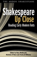 Shakespeare Up Close: Reading Early Modern Texts 1408158787 Book Cover