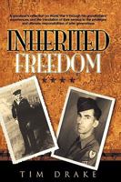 Inherited Freedom: A Grandson's Reflection on World War II Through His Grandfathers' Experiences, and the Translation of Their Service to 1438958900 Book Cover
