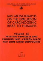 Printing Processes and Printing Inks, Carbon Black and Some Nitro Compounds (Iarc Monographs on the Evaluation of Carcinogenic Risks to Humans) 9283212657 Book Cover