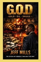 G.O.D. – Gold • Oil • Drugs B0H4WNNKKN Book Cover