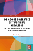 Indigenous Governance of Traditional Knowledge: The Legal Implementation of Access and Benefit-Sharing in Australia 103243399X Book Cover