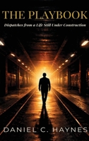 THE PLAYBOOK: Dispatches From a Life Still Under Construction B0GW5KPKGS Book Cover