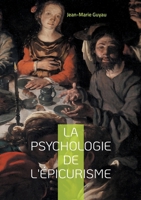 La psychologie de l'épicurisme: Exploration fascinante de l'ame épicurienne (French Edition) 2322522643 Book Cover