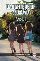 DAUGHTERS OF BELGRAVIA Vol. I 9360463833 Book Cover