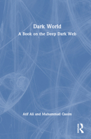 Dark World: A Book on the Deep Dark Web 1032518871 Book Cover