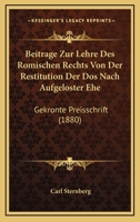 Beitrage Zur Lehre Des Romischen Rechts Von Der Restitution Der Dos Nach Aufgeloster Ehe: Gekronte Preisschrift (1880) 1120426650 Book Cover