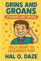 Grins and Groans: A Father's Day Special: Silly Quips to Celebrate Pop (Holiday Ha-Ha's: The Festive Dad Joke Collection) B0F6XXWKRZ Book Cover