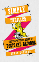 Simply Thrilled: The Preposterous Story of Postcard Records 0091958253 Book Cover