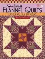 No-Sweat Flannel Quilts: Fast and Fun Designs 1564775402 Book Cover