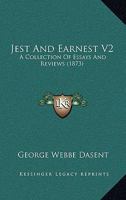 Jest and Earnest: A Collection of Essays and Reviews, Volume 2 1247433684 Book Cover
