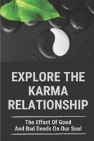 Explore The Karma Relationship: The Effect Of Good And Bad Deeds On Our Soul: Example Of Good And Bad Deeds B096TTV17L Book Cover