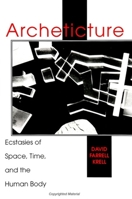 Architecture: Ecstasies of Space, Time and the Human Body 0791434109 Book Cover