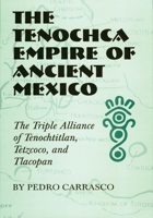 The Tenochca Empire of Ancient Mexico: The Triple Alliance of Tenochtitlan, Tetzcoco and Tlacopan (Civilization of the American Indian Series) 0806141999 Book Cover