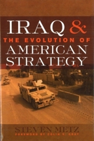 Iraq and the Evolution of American Strategy 1597971960 Book Cover