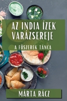 Az India Ízek Varázsereje: A Fuszerek Tánca (Hungarian Edition) 1835793711 Book Cover