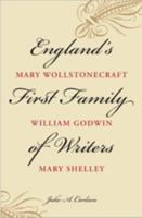 England's First Family of Writers: Mary Wollstonecraft, William Godwin, Mary Shelley 080188618X Book Cover