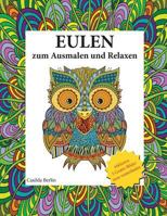 Eulen - Zum Ausmalen Und Relaxen: Malbuch F�r Erwachsene 1530448069 Book Cover