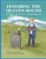 Honoring the Heaven-Bound After a Hurtful Heartbreak B0CMC747PK Book Cover