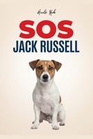 SOS Jack Russell: Guida Pratica Per Gestire Il Tuo Tornado - Addestramento Positivo Per Educare Il Cucciolo, Insegnare Il Richiamo E Fermare ... Esercizi Quotidiani (Italian Edition) B0GKX5GPP3 Book Cover