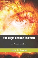 The Angel and The Boatman: An unusual love story, but then, in the face of death, anything is possible. 1689985348 Book Cover