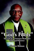 God's Fools: The Life of a Christian Methodist Episcopal Minister 1425944183 Book Cover