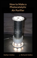 How to Make a Photocatalytic Air Purifier B0C9SH1NVS Book Cover