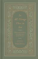 In All Things Thee to See: A Devotional Guide to Selected Poems of George Herbert B0FBR41B99 Book Cover