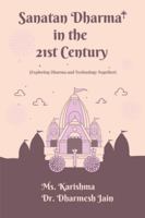 Sanatan Dharma in the 21st Century: (Exploring Dharma and Technology Together) B0G44NXKN3 Book Cover