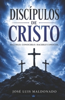 Discípulos de Cristo: Enseñanzas fundanmentales del cristianismo biblíco (Spanish Edition) B0F4XR6YS2 Book Cover