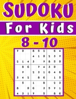 Sudoku For Kids 8-10: Easy sudoku puzzle books for kids, brain teasers for children, 200 Grids with instructions and solutions, gift for girls boys B089TS3BG8 Book Cover