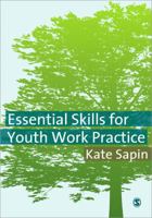 Essential Skills for Youth Work Practice 1412930928 Book Cover