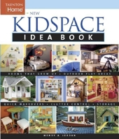 The Kidspace Idea Book: Creative Playrooms Clever Storage Ideas Retreats for Teens Toddler-Friendly Bedrooms (Idea Books) 1561586943 Book Cover