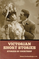 Victorian Short Stories: Stories of Courtship B0BNTFS3XQ Book Cover