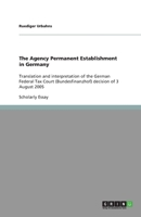 The Agency Permanent Establishment in Germany: Translation and interpretation of the German Federal Tax Court (Bundesfinanzhof) decision of 3 August 2005 3640246802 Book Cover