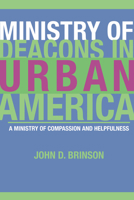 Ministry of Deacons in Urban America: A Ministry of Compassion and Helpfulness 1592444377 Book Cover
